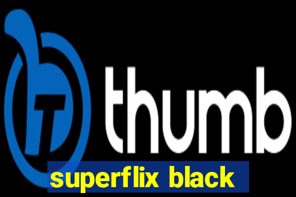 superflix black